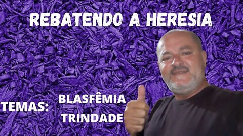 REBATENDO A HERESIA DA BLASFEMIA E TRINDADE - MISTÉRIO REVELADO: JESUS É DEUS? A TRINDADE EXISTE?