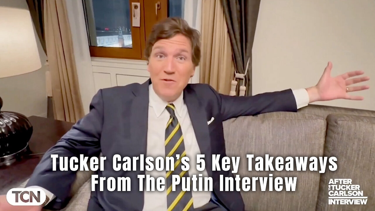 Tucker Carlson's 5 Key Takeaways From The Putin Interview