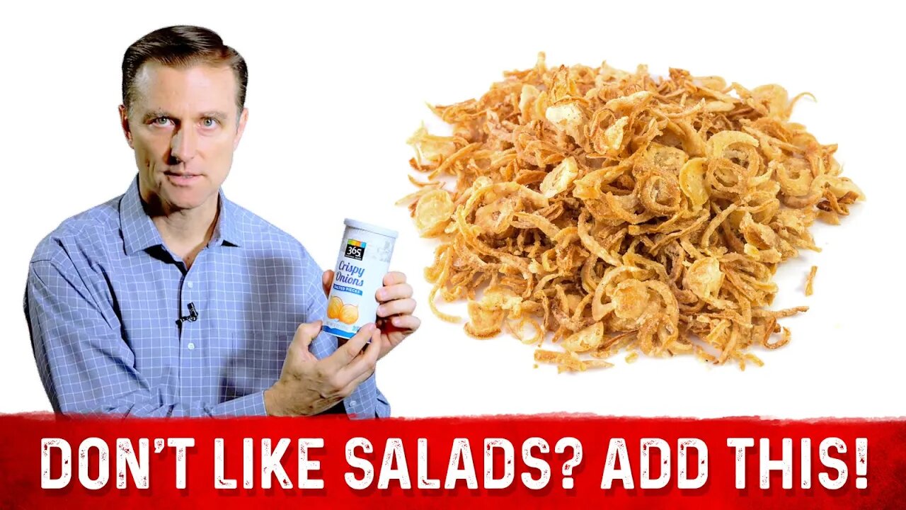 Don't Like Salads? Add Crispy Onions as Salad Dressing – Dr. Berg