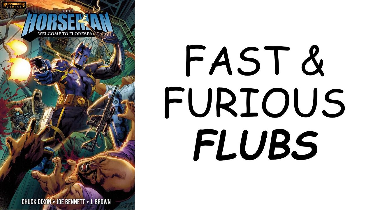 THE HORSEMAN: Fast and Furious Flubs!