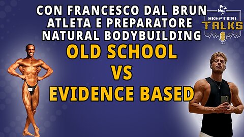 Body Building OLD SCHOOL VS EVIDENCE BASED - Francesco Dal Brun - SkepticalTalks 134