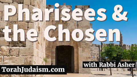 Pharisees & the Chosen