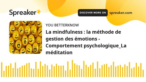 La mindfulness : la méthode de gestion des émotions - Comportement psychologique_La méditation