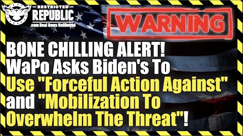 BONE CHILLING ALERT! WaPo Just Asked Biden To Use "Forceful Action Against" & "Overwhelm The Threat"