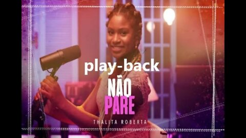 Thalita Roberta Não Pare play back