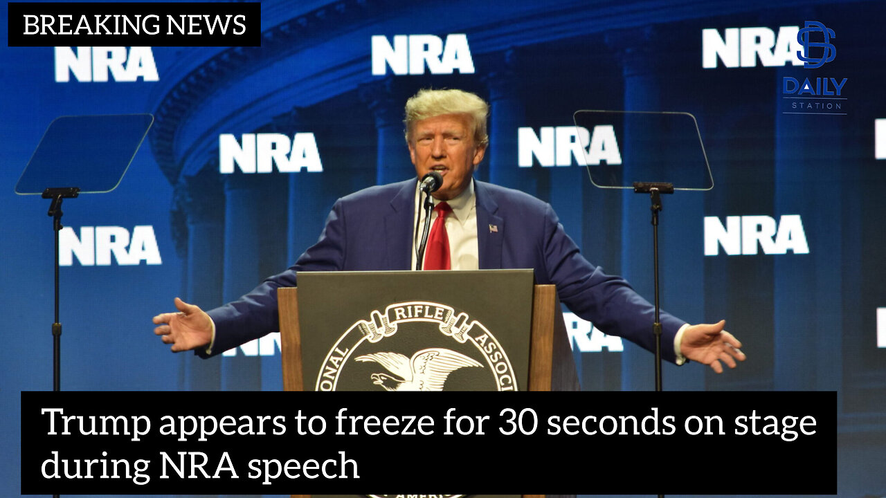 Trump appears to freeze for 30 seconds on stage during NRA speech|latest news|