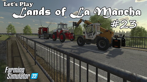 Let's Play | Lands of La Mancha | #23 | Farming Simulator 22