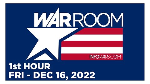 WAR ROOM [1 of 3] Friday 12/16/22 • News, Reports & Analysis • Infowars