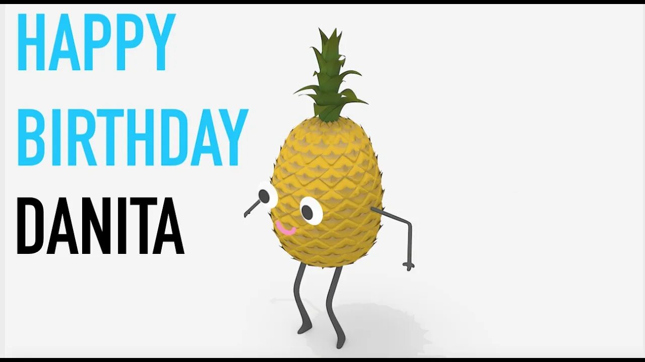 Happy Birthday DANITA! - PINEAPPLE Birthday Song