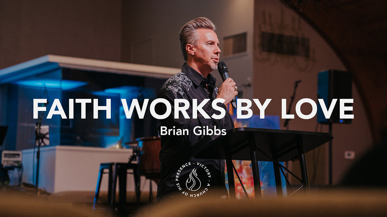 Faith Works By Love | Brian Gibbs [April 29th, 2023]