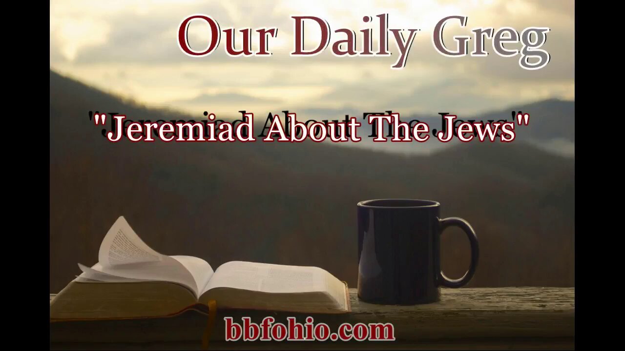 098 Jeremiad About The Jews (Evidence for God) Our Daily Greg