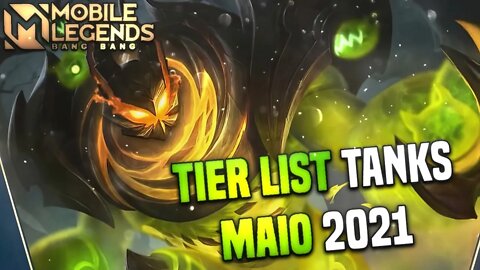 TIER LIST TANK MAIO 2021 | OS MELHORES E PIORES TANKS DO JOGO | MLBB