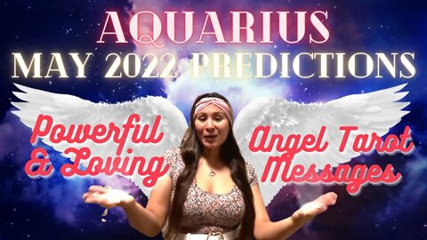 ✨Aquarius (May 2022 Predictions) Powerful & Loving Angel Messages😇✨