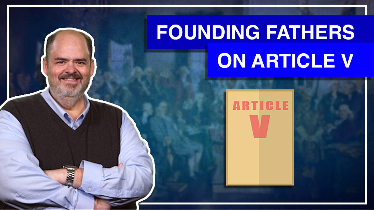 1:9 - Founding Fathers On Article V Convention