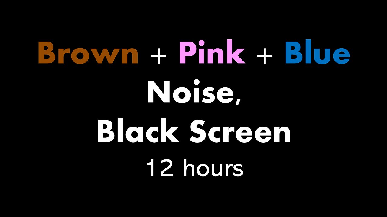 Brown + Pink + Blue Noise, Black Screen 🟤🌸🔵⬛ • 12 hours