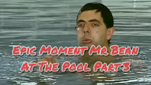 Epic Moment Mr Bean At The Pool Part 3