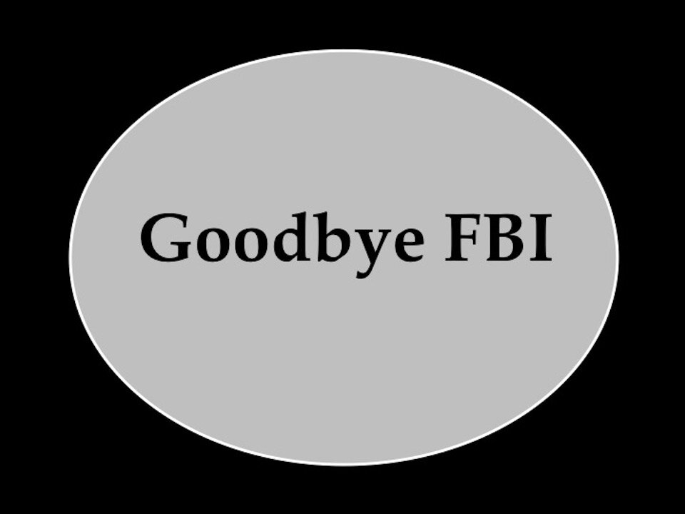 Goodbye FBI