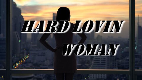 Hard Lovin Woman