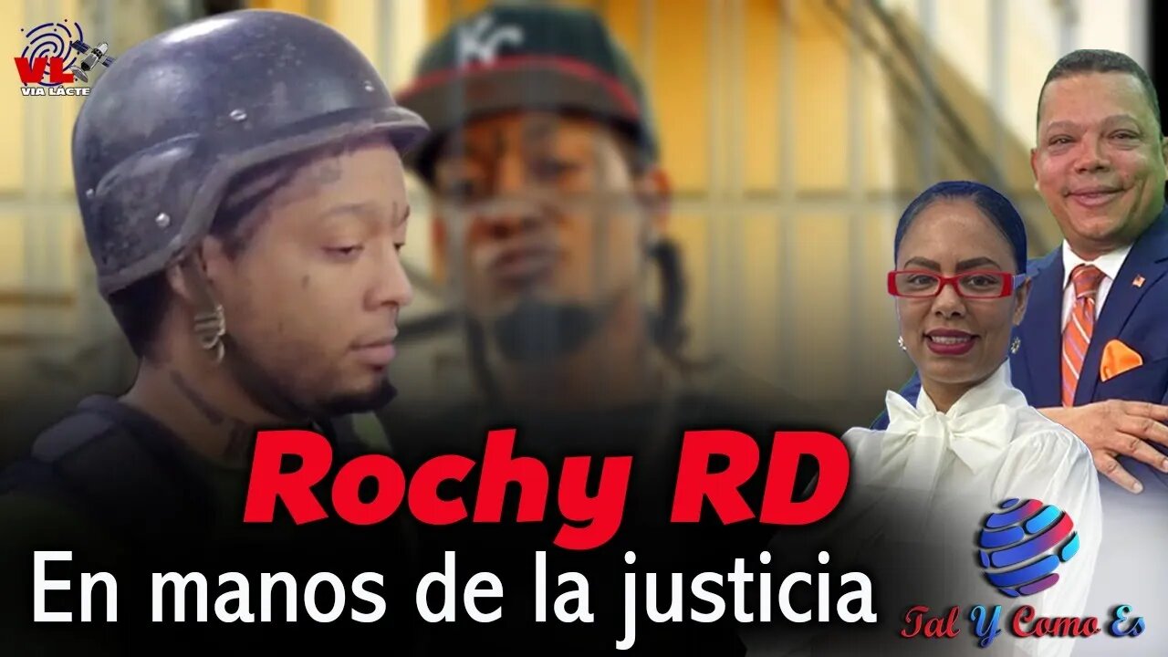 ROCHY RD EN MANOS DE LA JUSTICIA - TAL Y COMO ES