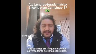 ATA LONDRES após ENCONTRO INTERNACIONAL de CAMPINAS-SP do foradamatrixx DOS PATRIOTAS QUE NÃO VOTAM!