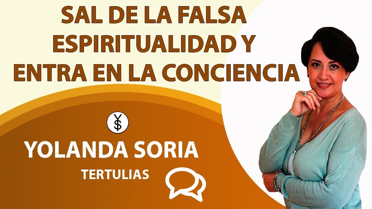 SAL DE LA FALSA ESPIRITUALIDAD Y ENTRA EN LA CONCIENCIA Sergio Ramos, Yolanda Soria, Luis Palacios