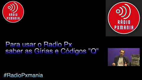 Preciso saber as gírias dos caminhoneiros e código Q para falar no Rádio px