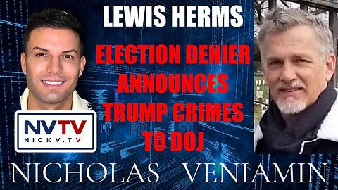 Lewis Herms Discusses Election Denier Announces Trump Crimes To DOJ with Nicholas Veniamin