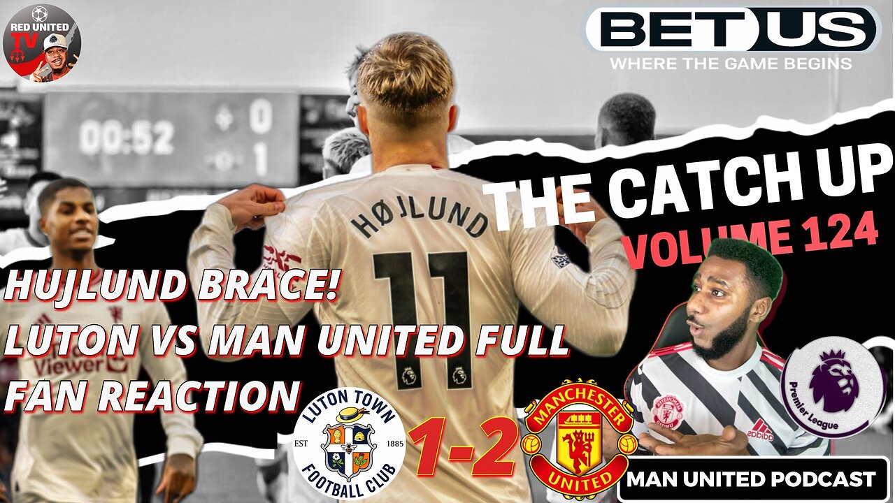 Hojlund Brace! Dan Ashworth To Man Utd | LUTON 1-2 MAN UTD REACTION | Man Utd Podcast Ivorian Spice