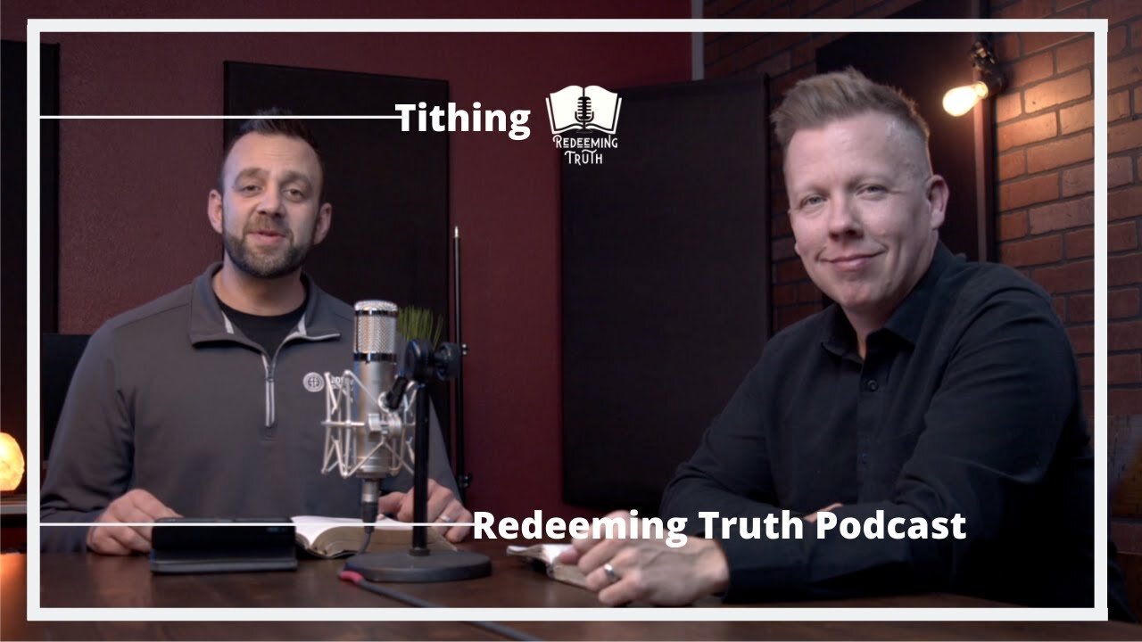 Ep 9 | Is Tithing 10% Commanded for Believers Today? | Redeeming Truth