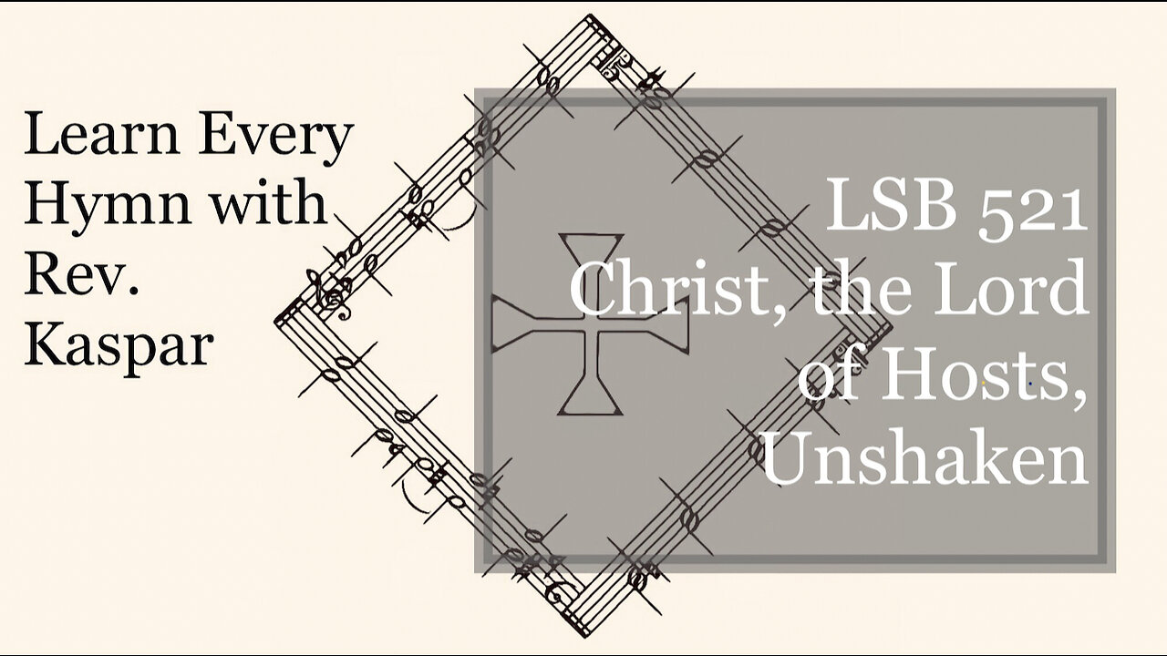 LSB 521 Christ, the Lord of Hosts, Unshaken ( Lutheran Service Book )