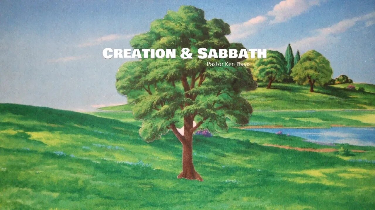 "Creation & Sabbath" Pastor Ken Davis 10-16-21