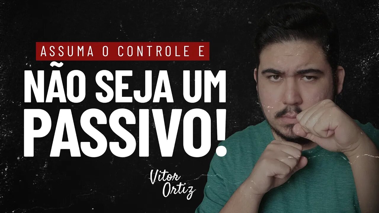 NÃO SEJA PASSIVO(A) | PASSIVIDADE É UM SUICÍDIO EM VIDA!