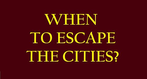 WHEN TO ESCAPE THE CITIES?