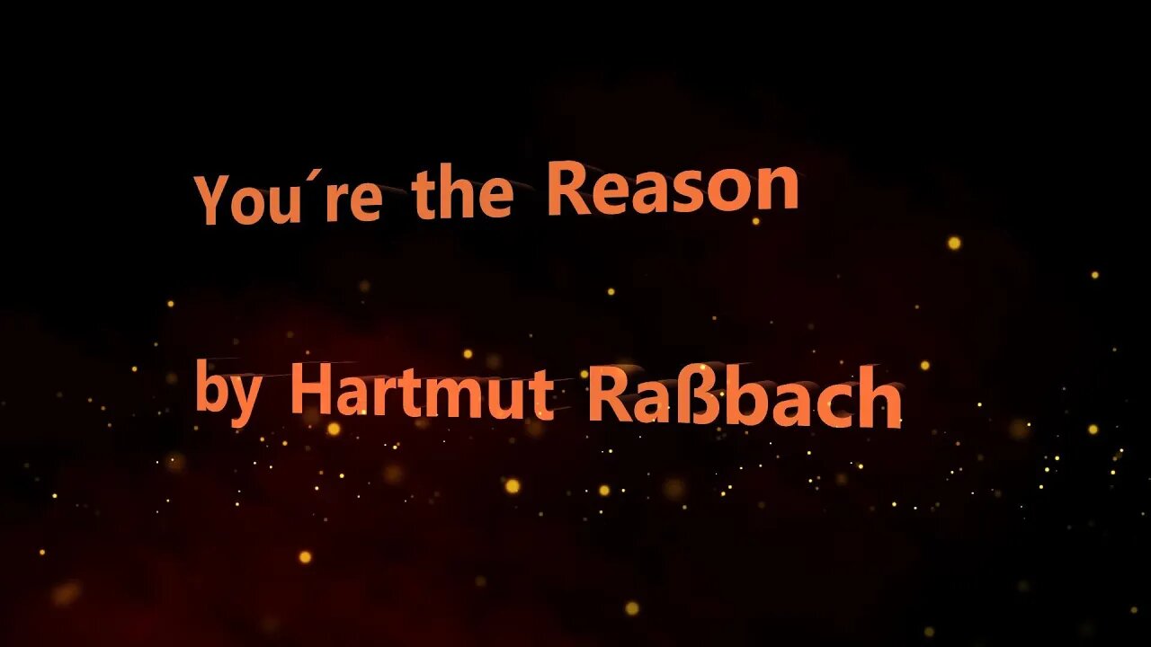 You´re the Reason without singing © Music and Lyrics Hartmut Raßbach