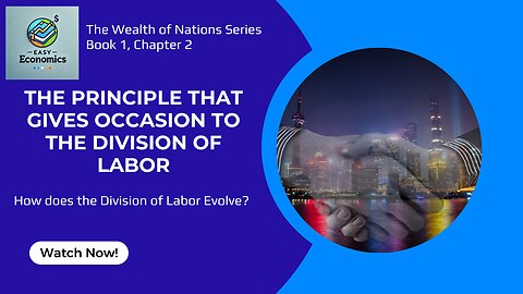 The Wealth of Nations Chapter 2 Book 1 - The Principle Which Gives Occasion to the Division of Labor