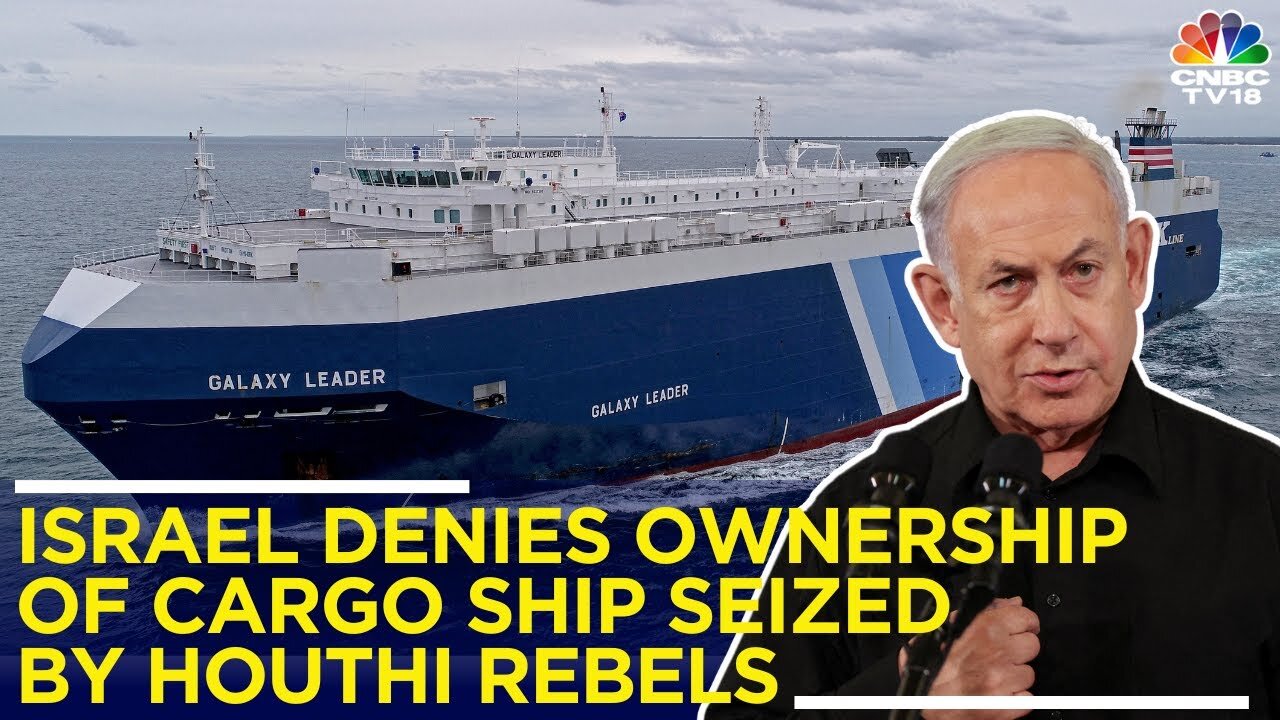 Yemen's Houthi Rebels Claim To Have Seized An Israeli Cargo Ship In Red Sea | IN18V | CNBC TV18