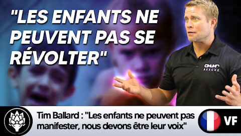 Tim Ballard : "Les enfants ne peuvent pas manifester, nous devons être leur voix"