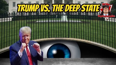 Understanding Why the Deep State Is Terrified of Trump’s Documents