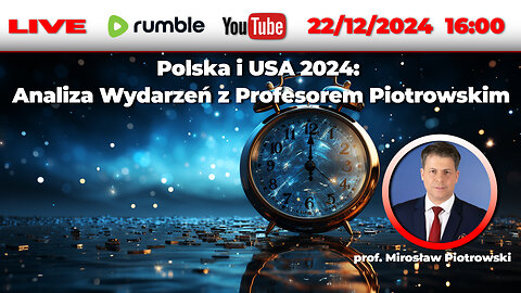 🔴22/12/24 LIVE | prof. Mirosław Piotrowski | Polska i USA 2024: Analiza Wydarzeń