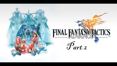 Let's Play Final Fantasy Tactics Advance part 2