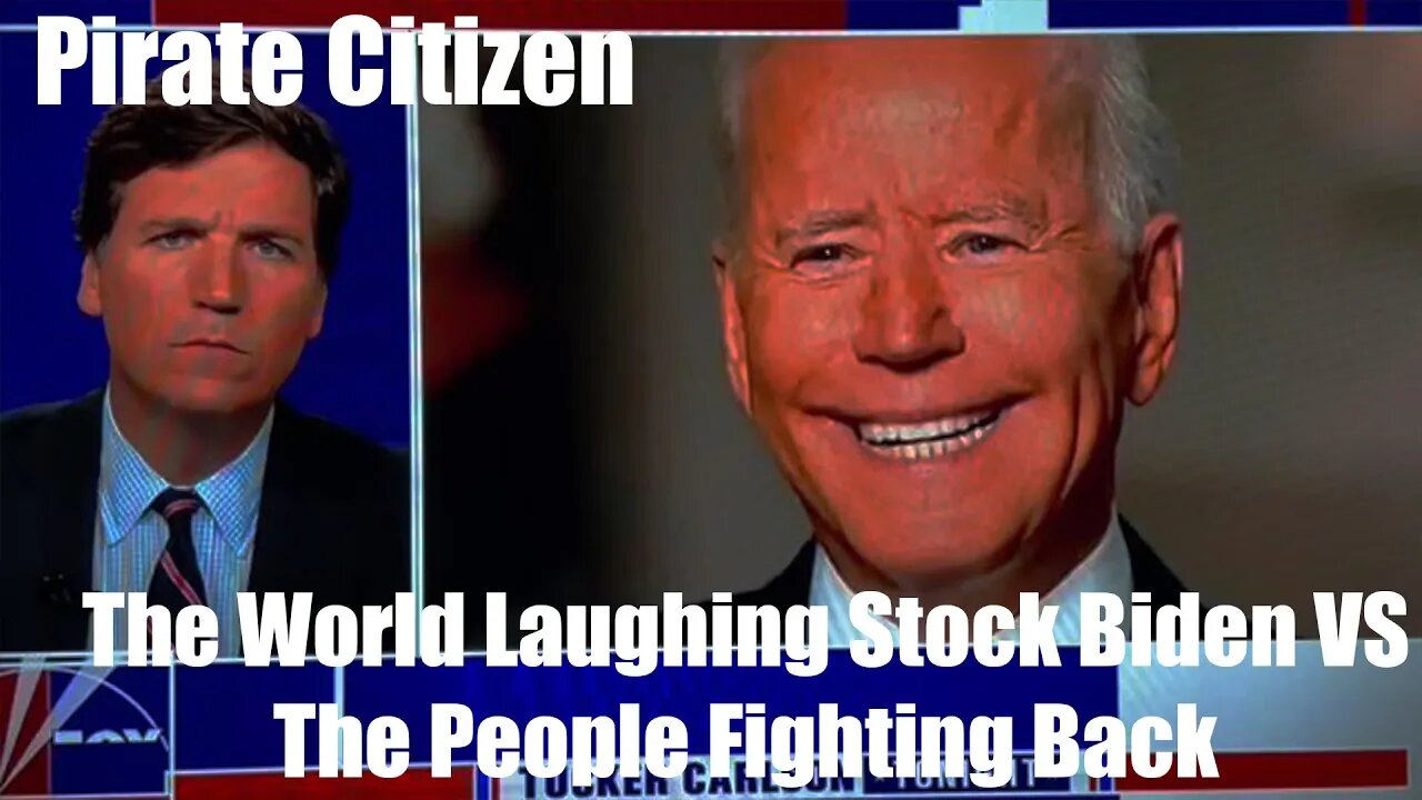 The World Laughing Stock Biden VS The People Fighting Back Pirate Citizen 8/22/2021