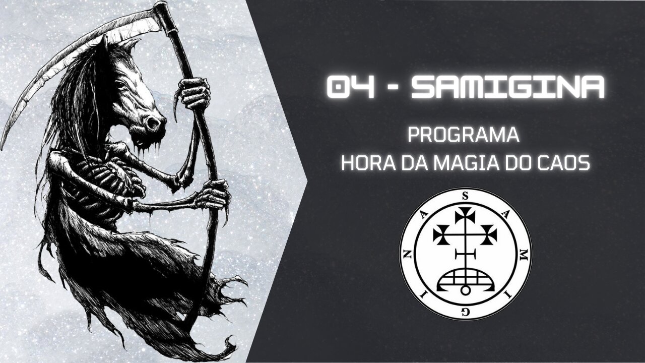 04 - Samigina - Goécia - Programa "Hora da Magia do Caos"