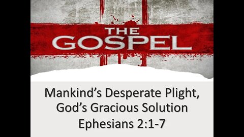 Mankind's Desperate Plight, God's Gracious Solution - Ephesians 2:1-7