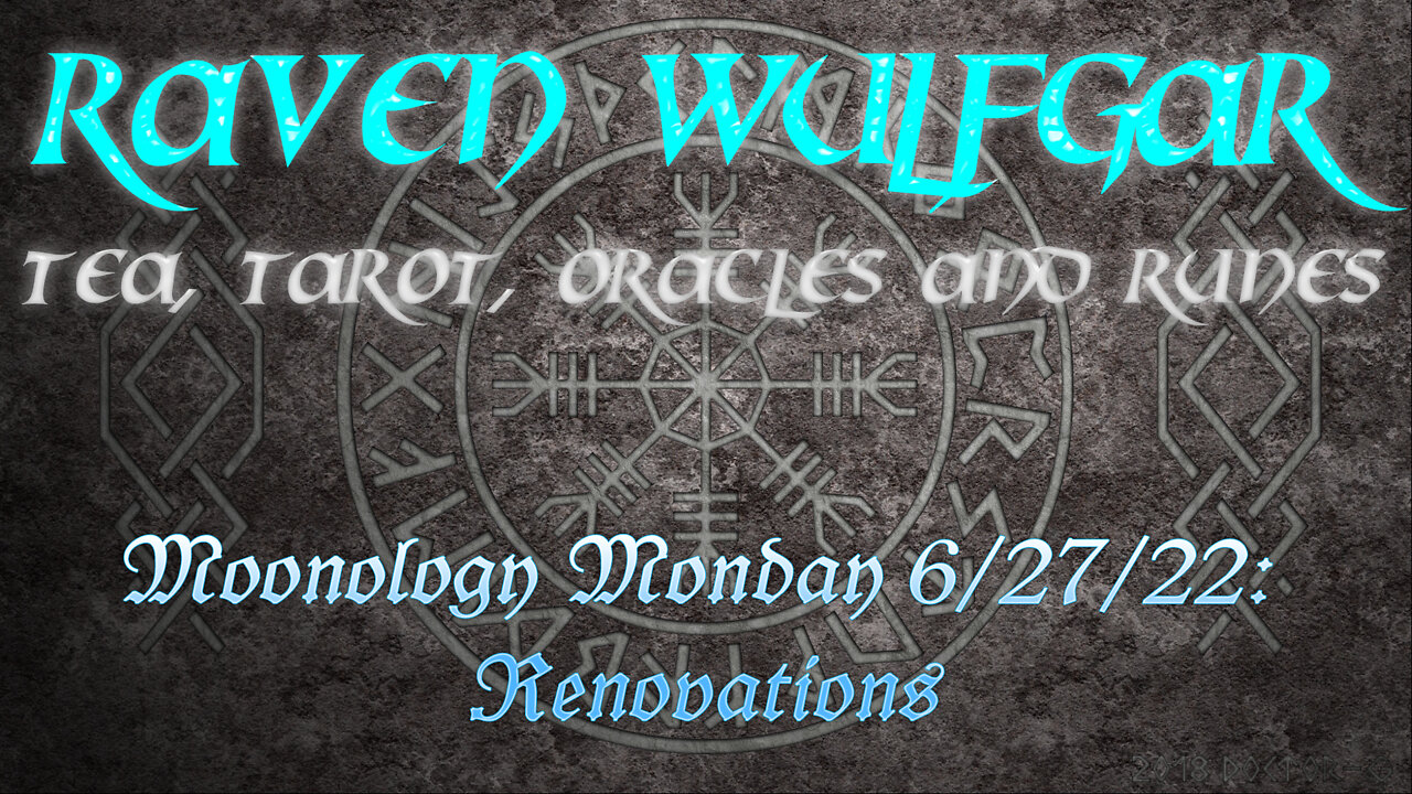 Moonology Monday 6/27/22: Renovations