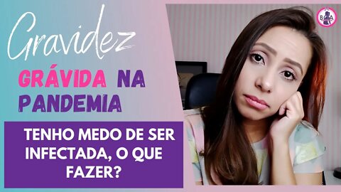 MEDO DE SER INFECTADA DURANTE A GRAVIDEZ, o que fazer? | Boa Gravidez