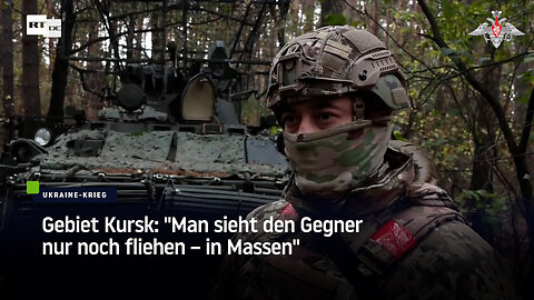 Gebiet Kursk: "Man sieht den Gegner nur noch fliehen – in Massen"