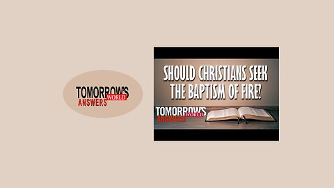 Should Christians Seek the Baptism of Fire?