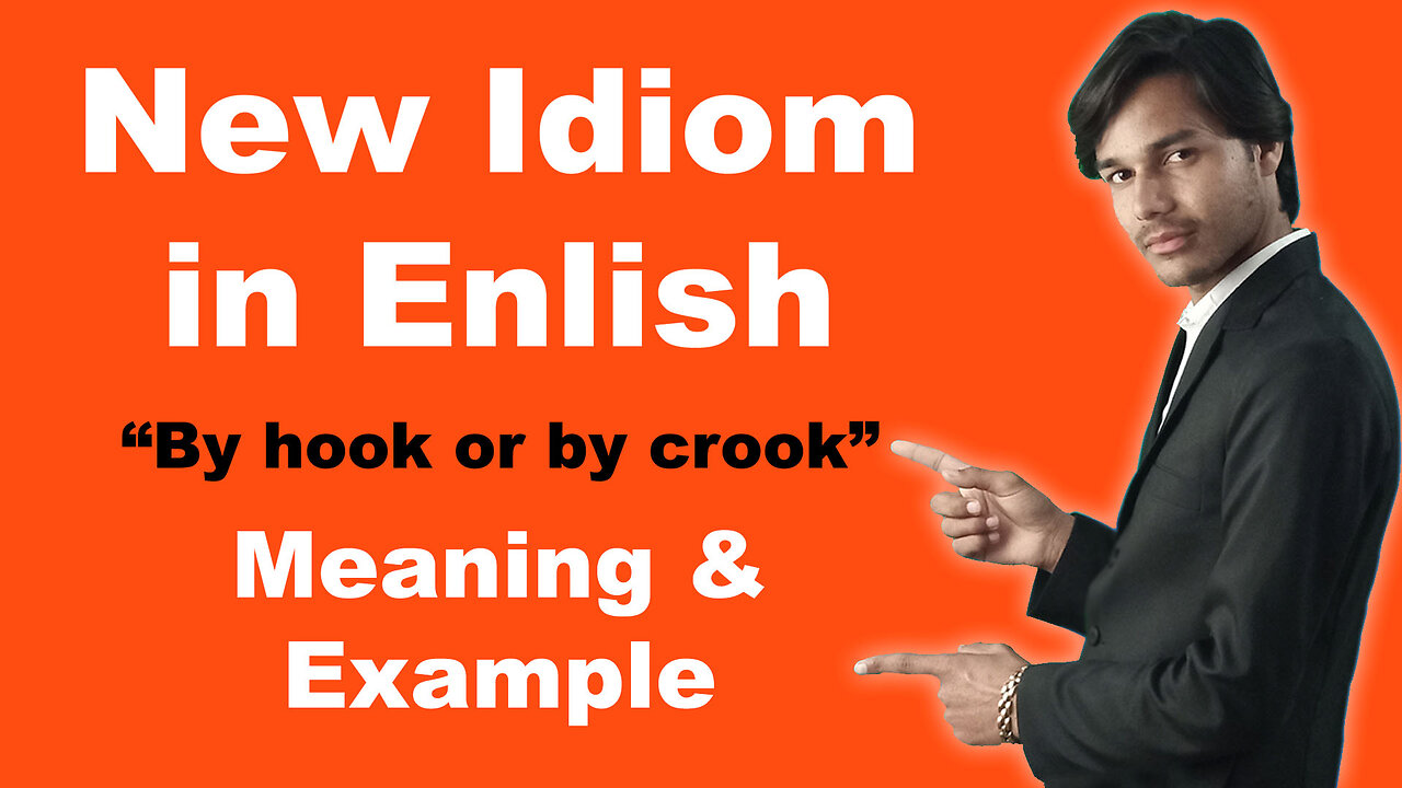 New English Idiom "By hook or by crook" Meaning and Example