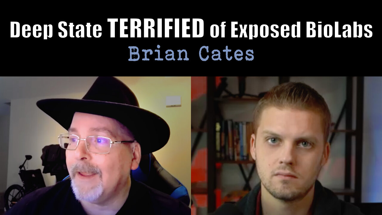 Brian Cates - The Deep State Is TERRIFIED Of Their Bio-Labs Getting Exposed