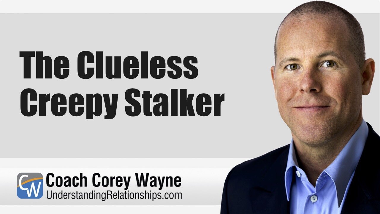 The Clueless Creepy Stalker